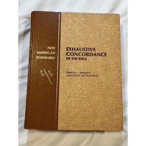 NEW American Standard Exhaustive Concordance of the Bible Hebrew Aramaic Greek